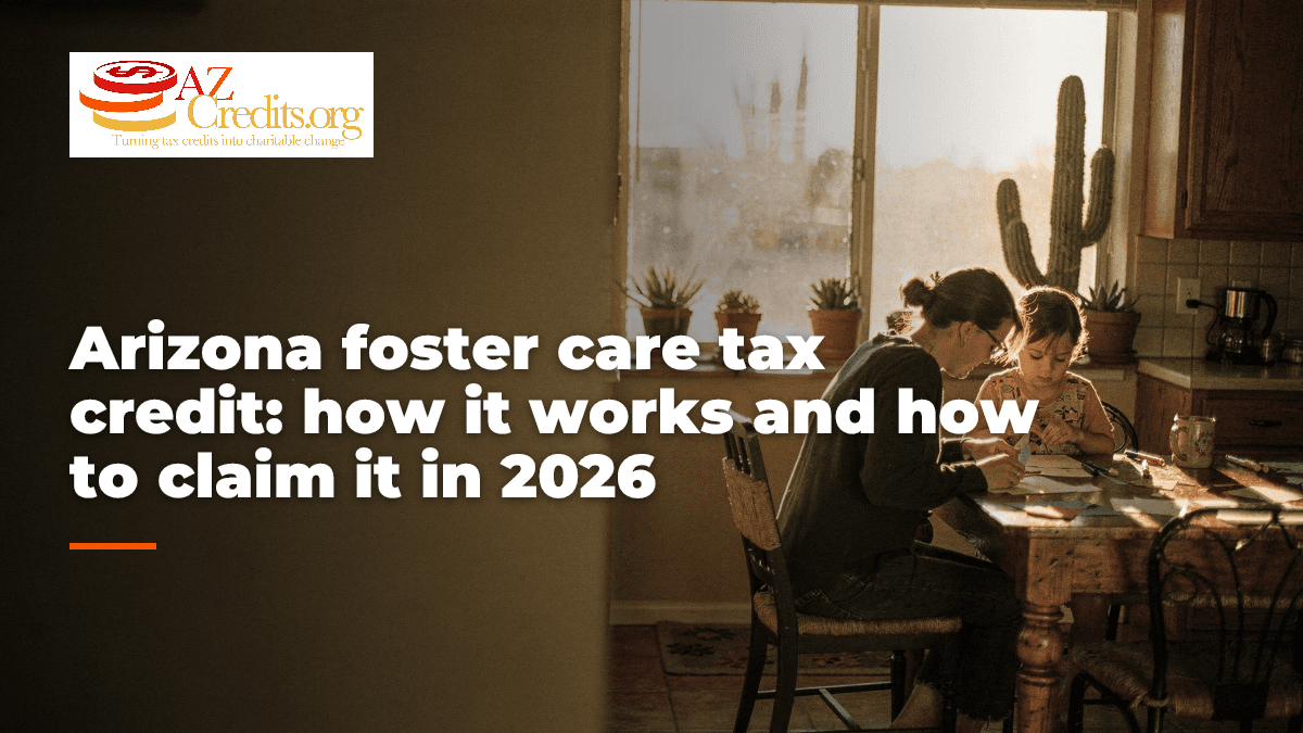 Arizona foster care tax credit: how it works and how to claim it in 2026