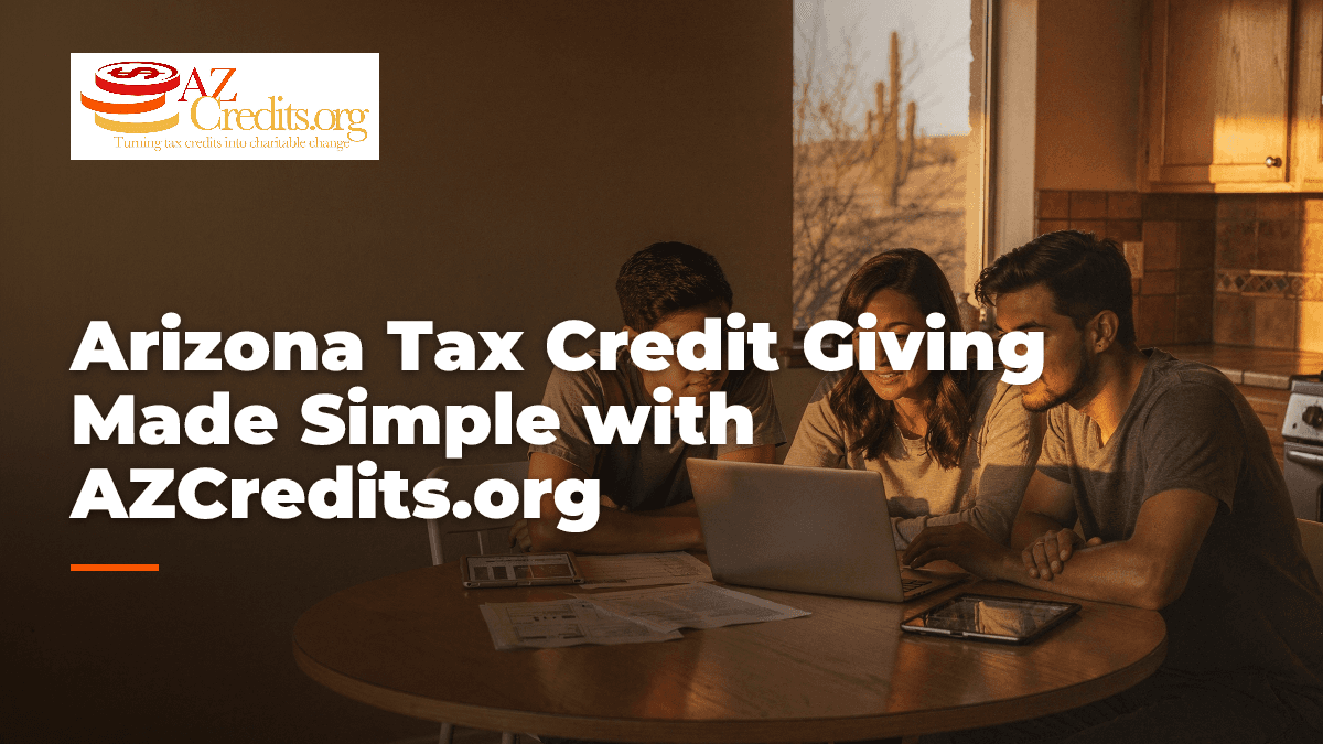Arizona Tax Credit Giving Made Simple with AZCredits.org